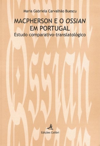 [9789727722914] MACPHERSON E O OSSIAN EM PORTUGAL. ESTUDO COMPARATIVO-TRANSLATOLÓGICO