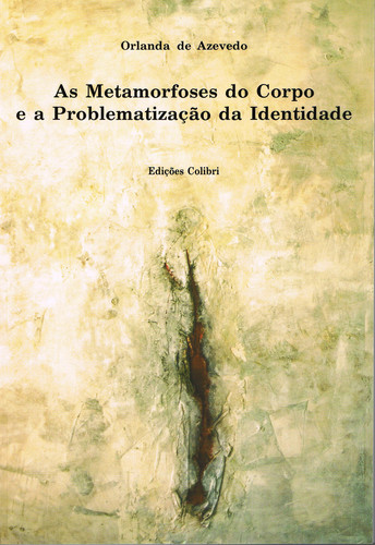 [9789727724123] AS METAMORFOSES DO CORPO E PROBLEMÁTICA DA IDENTIDADE - EM O FÍSICO PRODIGIOSO, DE JORGE DE SENA, E