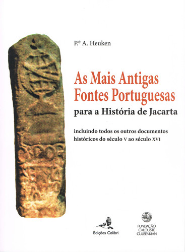 [9789727726301] AS MAIS ANTIGAS FONTES PORTUGUESES - PARA A HISTÓRIA DE JACARTA: INCLUINDO TODOS OS OUTROS DOCUMENTO