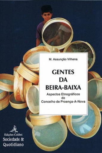 [9789727724499] GENTES DA BEIRA-BAIXA (2.ª EDIÇÃO) - ASPECTOS ETNOGRÁFICOS DO CONCELHO DE PROENÇA-A-NOVA