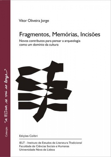 [9789727726578] FRAGMENTOS, MEMÓRIAS, INCISÕES - NOVOS CONTRIBUTOS PARA PENSAR A ARQUEOLOGIA COMO UM DOMÍNIO DA CULT