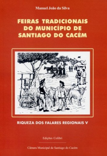 [9789727724741] FEIRAS TRADICIONAIS DO MUNICÍPIO DE SANTIAGO DO CACÉM