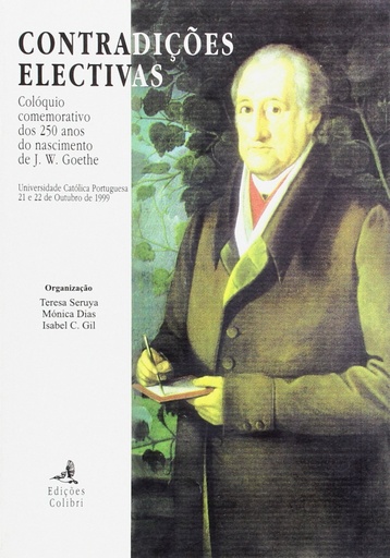 [9789727722426] CONTRADIÇÕES ELECTIVAS COLÓQUIO COMEMORATIVO DOS 250 ANOS DO NASCIMENTO DE J.W.GOETHE