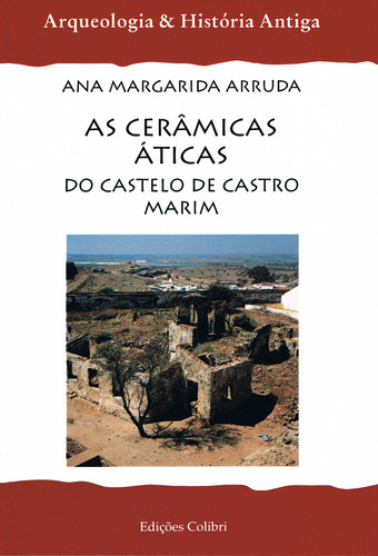 [9789728288655] AS CERÂMICAS ÁTICAS DO CASTELO DE CASTRO MARIM. NO QUADRO DAS EXPORTAÇÕES GREGAS PARA A PENÍNSULA IB