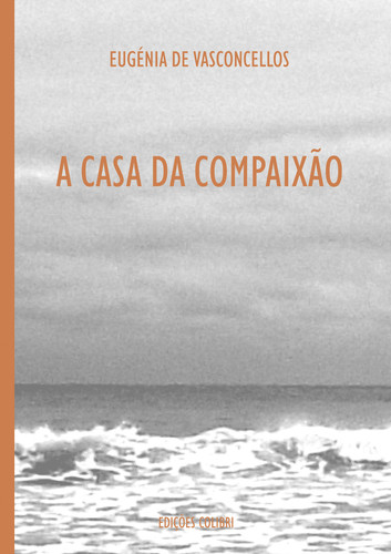 [9789727725731] A CASA DA COMPAIXÃO - POESIA