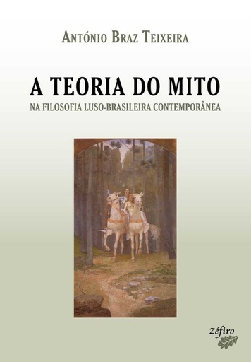 [9789896771201] A TEORIA DO MITO NA FILOSOFIA LUSO-BRASILEIRA CONTEMPORÂNEA