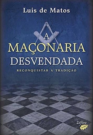 [9789896770297] A MAÇONARIA DESVENDADA - RECONQUISTAR A TRADIÇÃO