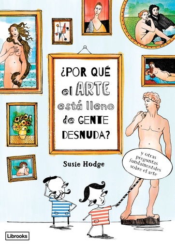 [9788494509568] ¿POR QUÉ EL ARTE ESTÁ LLENO DE GENTE DESNUDA?