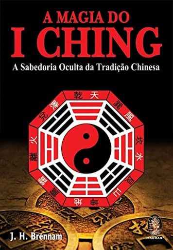 [9788537006757] A Magia do I Ching: A Sabedoria Oculta da TradiÇao Chinesa