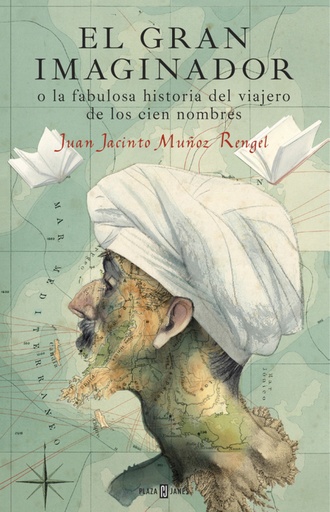 [9788401017483] EL GRAN IMAGINADOR O LA FABULOSA HISTORIA DEL VIAJERO DE LOS CIEN NOMBRES