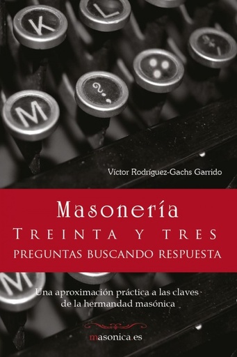 [9788494139000] MASONERIA. Treinta y tres preguntas buscando respuesta