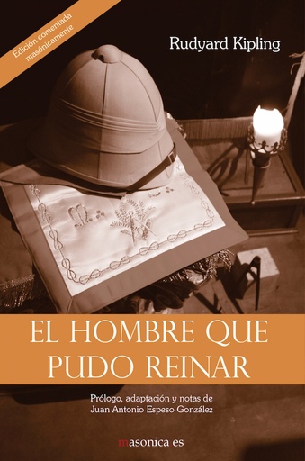 [9788494235498] El hombre que pudo reinar. Edición comentada masónicamente