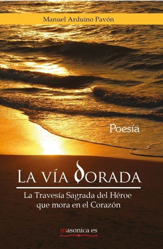 [9788492984787] La V¡a Dorada. La Traves¡a Sagrada del Héroe que mora en el Corazón