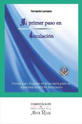 [9788492984121] Mi primer paso en Emulación. Primer paso Regular en Masonería para un Aprendiz en el Rito Emulación