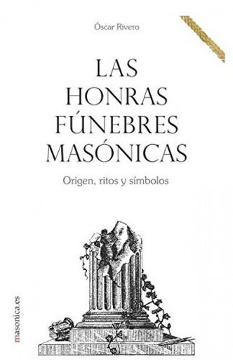 [9788494469541] Las honras fúnebres masónicas. Origen, ritos y símbolos