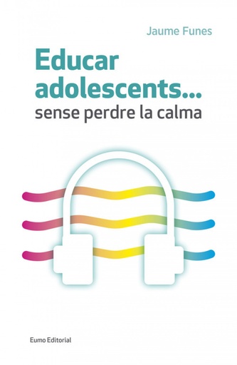 [9788497665773] Educar adolescents...sense perdre la calma