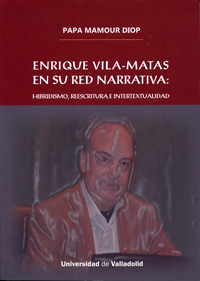 [9788484488859] Enrique Vila-matas en su red narrativa. Hibridismo, reescritura e intertextualidad