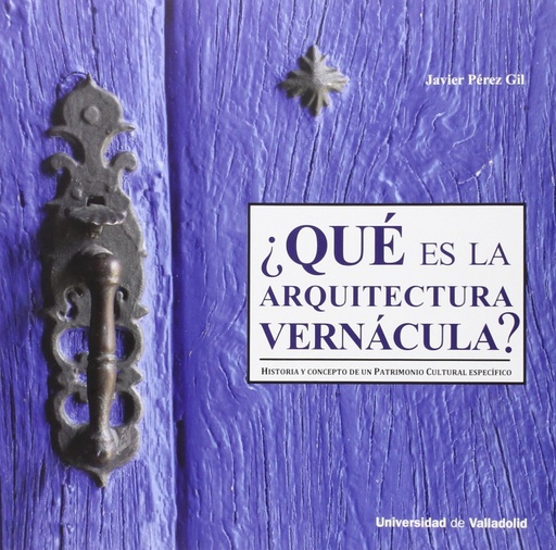 [9788484488620] ¿qué Es La Arquitectura Vernácula? Historia Y Concepto De Un Patrimonio Cultural Específico