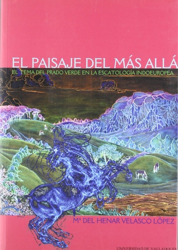 [9788484480938] Paisaje Del Más Allá, El. El Tema Del Prado Verde En La Escatologia Indoeuropea.