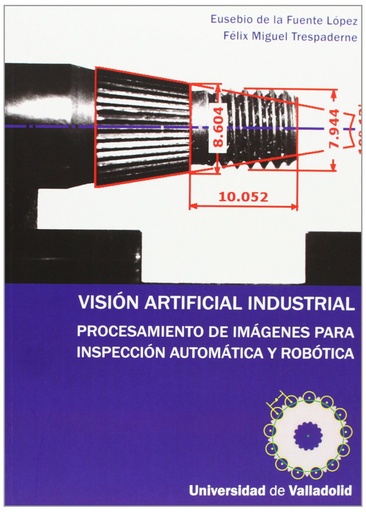 [9788484487302] Visión Artificial Industrial. Procesamiento De Imágenes Para Inspección Automática Y Robótica.