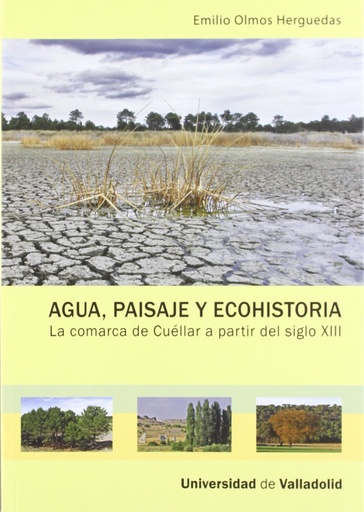 [9788484486589] Agua, Paisaje Y Ecohistoria. La Comarca De Cuéllar A Partir Del Siglo Xiii