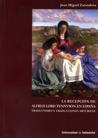 [9788484484134] Recepción De Alfred Lord Tennyson En España: Traductores Y Traducciones Artúricas, La