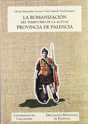 [9788477628040] Romanizacion Del Territorio De La Actual Provincia De Palencia, La