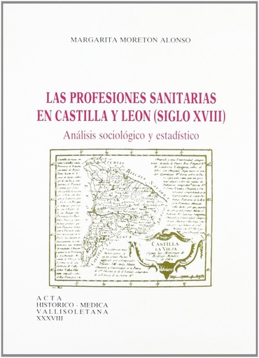 [9788477623151] Profesiones Sanitarias De Castilla Y Leon, Las. Siglo Xviii