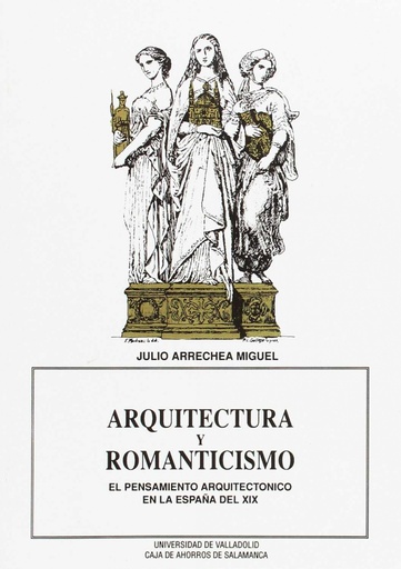 [9788477620860] Arquitectura Y Romanticismo. El Pensamiento Arquitectónico En La España Del Xix