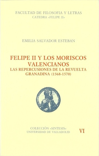 [9788477620242] Felipe Ii Y Los Moriscos Valencianos. Las Repercusiones De La Revuelta Granadina (1568-1570)