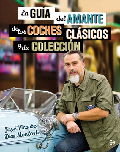 [9788490608463] GUÍA AMANTE COCHES CLÁSICOS Y DE COLECCIÓN