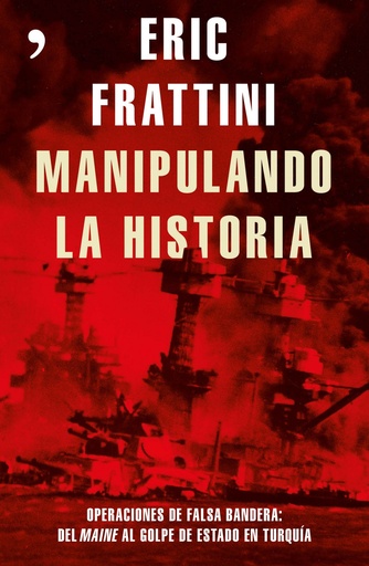 [9788499985848] MANIPULANDO LA HISTORIA:OPERACIONES DE FALSA BANDERA
