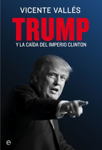 [9788490608852] TRUMP Y LA CAÍDA DEL IMPERIO CLINTON