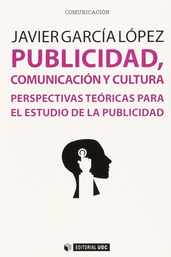 [9788490645871] Publicidad, comunicación y cultura. Perspectivas teóricas para el estudio de la publicidad