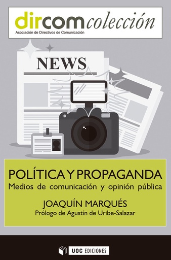 [9788491163930] Política y propaganda. Medios de comunicación y opinión pública