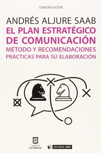 [9788490647189] El plan estratégico de comunicación. Método y recomendaciones prácticas para su elaboración