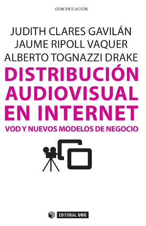 [9788490299111] Distribución audiovisual en internet. VoD y nuevos modelos de negocio