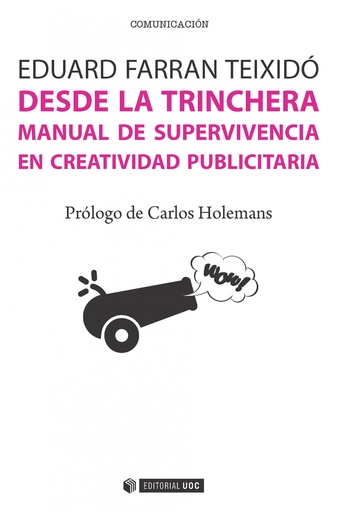 [9788491162100] Desde la trinchera. Manual de supervivencia en creatividad publicitaria