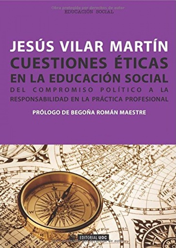 [9788490299456] Cuestiones éticas en la educación social. Del compromiso político a la responsabilidad en la práctic