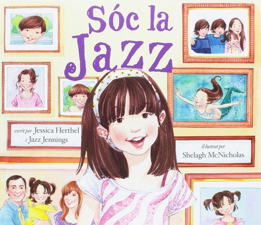 [9788472907256] SOC LA JAZZ - Jessica Herthel y Jazz Jennings, Ilustrado por Shelag McNicholas