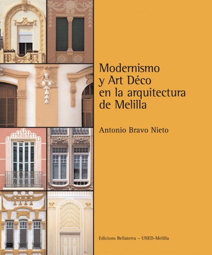 [9788472904286] MODERNISMO Y ART DECO EN LA ARQUITECTURA DE MELILLA - Antonio Bravo Nieto