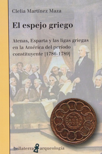 [9788472906297] EL ESPEJO GRIEGO. ATENAS, ESPARTA,àEN LA AMERICA - Clelia Martínez Maza [AR 50]