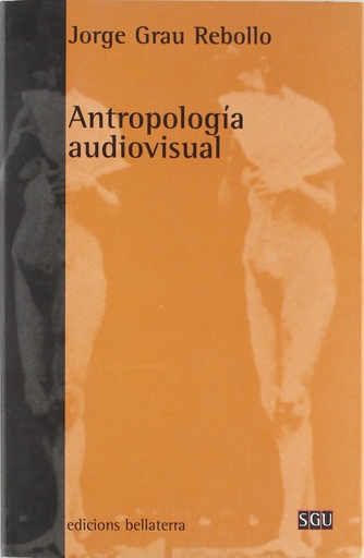 [9788472901803] ANTROPOLOGIA AUDIOVISUAL - Jorge Grau [SGU 14]