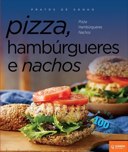 [9789725892398] Pizza, Hambúrgueres e Nachos - Pratos de Sonho