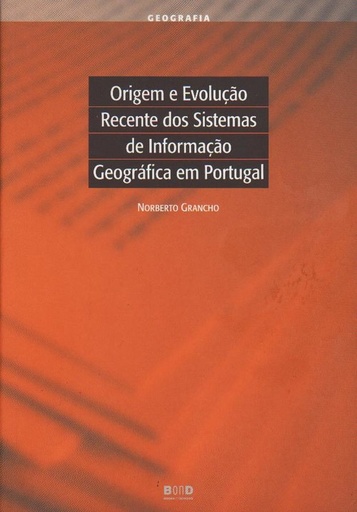 [9789898060006] Origem e EvoluÇao Recente dos Sistemas de InformaÇao Geográfica em Portugal