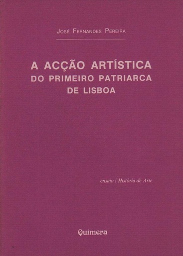 [9789725890097] AcÇao Artística do Primeiro Patriarca de Lisboa, A