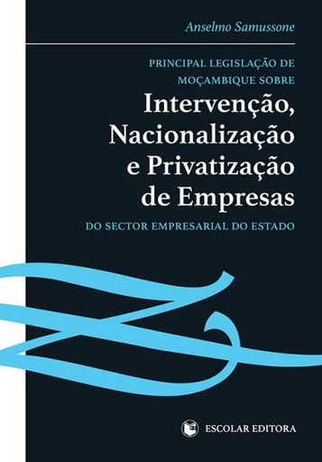 [9789896700577] Principal LegislaÇao de MoÇambique sobre IntervenÇao, NacionalizaÇao e PrivatizaÇao de Empresas do S