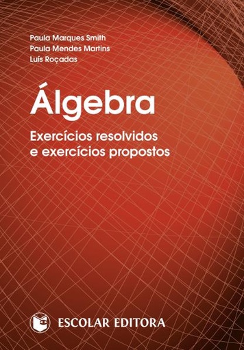 [9789725924631] Algebra - Exerc¡cios Resolvidos e Exerc¡cios Propostos