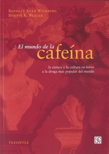 [9786071609434] El mundo de la cafeína. La ciencia y la cultura en torno a la droga más popular del mundo