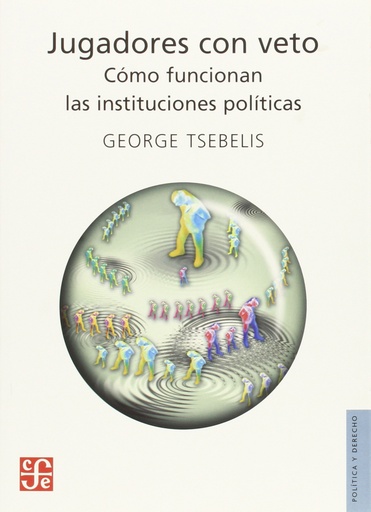 [9789681681647] Jugadores con veto : Cómo funcionan las instituciones políticas